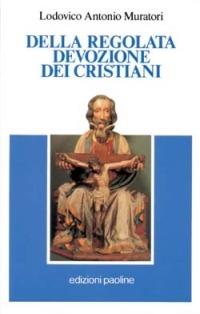 Della regolata devozione dei cristiani - Lodovico Antonio Muratori - Libro San Paolo Edizioni 1990, Storia della Chiesa. Fonti | Libraccio.it