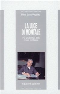 La luce di Montale. Per una rilettura della poesia montaliana - Rina S. Virgillito - Libro San Paolo Edizioni 1990, Le opere i giorni. I protagonisti | Libraccio.it
