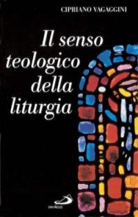 Il senso teologico della liturgia - Cipriano Vagaggini - Libro San Paolo Edizioni 1980, Reprint | Libraccio.it