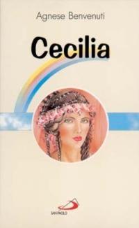 Cecilia - Agnese Benvenuti - Libro San Paolo Edizioni 1998, Fiori di cielo | Libraccio.it