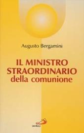 Il ministro straordinario della comunione. Sussidio pastorale di formazione
