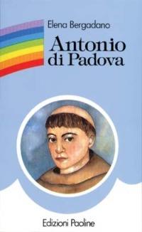 Antonio di Padova - Elena Bergadano - Libro San Paolo Edizioni 1991, Fiori di cielo | Libraccio.it
