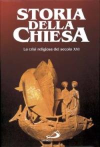 La crisi religiosa del sec. XVI - E. De Moreau, P. Jourda, Angelo Stella - Libro San Paolo Edizioni 1997, Storia della Chiesa. Fliche-Martin | Libraccio.it