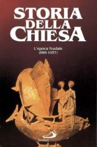Epoca feudale. La Chiesa del particolarismo (888-1057). Vol. 7 - E. Amann, Alexandre Dumas, Ovidio Capitani - Libro San Paolo Edizioni 1995, Storia della Chiesa. Fliche-Martin | Libraccio.it