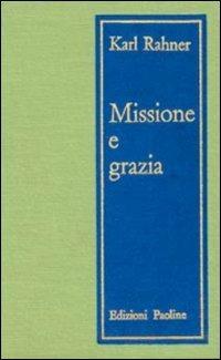 Missione e grazia. Saggi di teologia pastorale - Karl Rahner - Libro San Paolo Edizioni 1966, Biblioteca di cultura religiosa | Libraccio.it