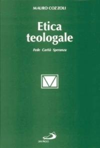 Etica teologale. Fede, carità, speranza - Mauro Cozzoli - Libro San Paolo Edizioni 2008, Teologia morale. Studi e testi | Libraccio.it