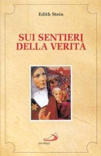 Sui sentieri della verità - Edith Stein - Libro San Paolo Edizioni 1998, Spiritualità. Maestri. Seconda serie | Libraccio.it