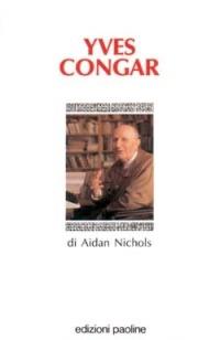 Yves Congar - Aidan Nichols - Libro San Paolo Edizioni 1991, I teologi del XX secolo | Libraccio.it