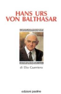 Hans Urs von Balthasar - Elio Guerriero - Libro San Paolo Edizioni 1992, I teologi del XX secolo | Libraccio.it