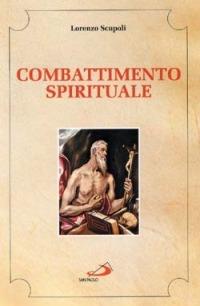 Combattimento spirituale - Lorenzo Scupoli - Libro San Paolo Edizioni 2005, Spiritualità. Maestri. Seconda serie | Libraccio.it