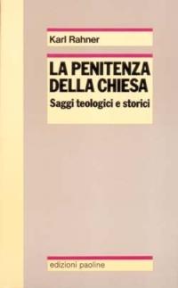 La penitenza della Chiesa. Saggi teologici e storici - Karl Rahner - Libro San Paolo Edizioni 1992, Reprint | Libraccio.it
