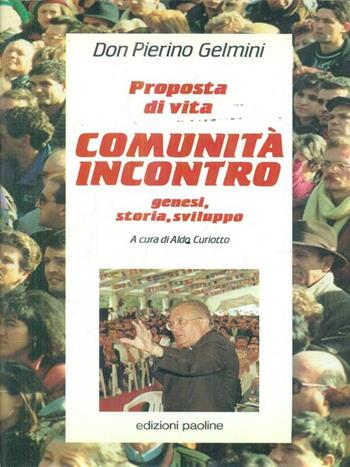 Proposta di vita. La Comunità Incontro. Genesi, storia, sviluppo - Pierino Gelmini - Libro San Paolo Edizioni 1993, Biografie. Memorie | Libraccio.it