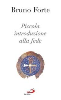 Piccola introduzione alla fede - Bruno Forte - Libro San Paolo Edizioni 1998, Nuovi fermenti | Libraccio.it