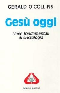 Gesù oggi. Linee fondamentali di cristologia - Gerald O'Collins - Libro San Paolo Edizioni 1993, Universo teologia | Libraccio.it