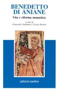 Benedetto di Aniane. Vita e riforma monastica  - Libro San Paolo Edizioni 1993, Storia della Chiesa. Fonti | Libraccio.it