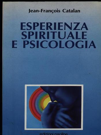 Esperienza spirituale e psicologia - Jean-François Catalan - Libro San Paolo Edizioni 1993, Psicologia | Libraccio.it