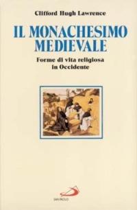 Il monachesimo medievale. Forme di vita religiosa in Occidente - Clifford H. Lawrence - Libro San Paolo Edizioni 1994, Storia della Chiesa. Sussidi | Libraccio.it