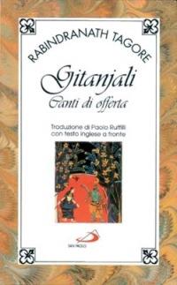 Gitanjali. Canti di offerta. Testo inglese a fronte - Rabindranath Tagore - Libro San Paolo Edizioni 1993, Poesia uomo | Libraccio.it