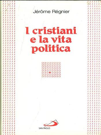 I cristiani e la vita politica - Jérôme Régnier - Libro San Paolo Edizioni 1994, I compact | Libraccio.it