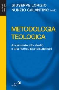 Metodologia teologica. Avviamento allo studio e alla ricerca pluridisciplinari  - Libro San Paolo Edizioni 1997, Universo teologia | Libraccio.it