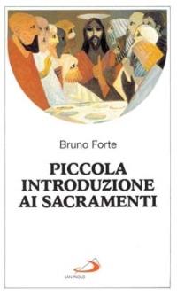 Piccola introduzione ai sacramenti - Bruno Forte - Libro San Paolo Edizioni 1994, Nuovi fermenti | Libraccio.it
