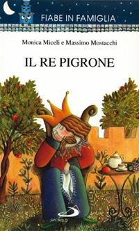 Il re pigrone - Massimo Mostacchi - Libro San Paolo Edizioni 1998, Fiabe in famiglia | Libraccio.it