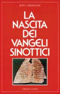 La nascita dei vangeli sinottici - Jean Carmignac - Libro San Paolo Edizioni 2009, Problemi e dibattiti | Libraccio.it