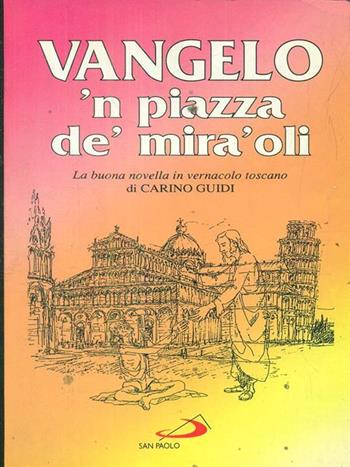 Vangelo «n Piazza de» Mira'oli. La buona novella in vernacolo toscano - Carino Guidi - Libro San Paolo Edizioni 1994, Per un sorriso | Libraccio.it