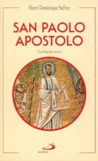 San Paolo apostolo. Una biografia storica - Henri D. Saffrey - Libro San Paolo Edizioni 1995, Santi e sante di Dio | Libraccio.it