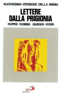 Lettere dalla prigionia. Filippesi, Filemone, colossesi, efesini  - Libro San Paolo Edizioni 1995, Nuovissima versione della Bibbia dai testi originali | Libraccio.it