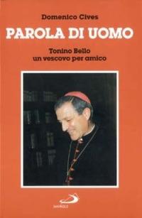 Parola di uomo. Tonino Bello un vescovo per amico - Domenico Cives - Libro San Paolo Edizioni 1995, I protagonisti | Libraccio.it