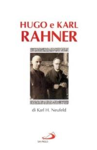 Hugo e Karl Rahner - Karl Neufeld - Libro San Paolo Edizioni 1995, I teologi del XX secolo | Libraccio.it