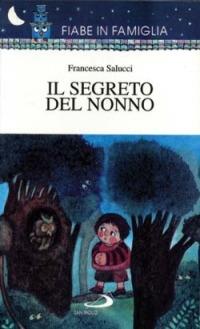 Il segreto del nonno - Francesca Salucci - Libro San Paolo Edizioni 2001, Fiabe in famiglia | Libraccio.it