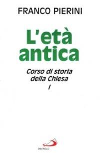 Corso di storia della Chiesa. Vol. 1: L'Età antica. - Franco Pierini - Libro San Paolo Edizioni 1995, Universo teologia | Libraccio.it