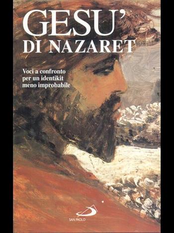 Gesù di Nazaret. Voci a confronto per un identikit meno improbabile  - Libro San Paolo Edizioni 1995, Dimensioni dello spirito | Libraccio.it