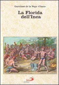 La Florida dell'inca - Garcilaso de la Vega - Libro San Paolo Edizioni 1996, Il fascino dell'ignoto | Libraccio.it