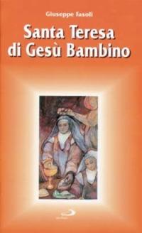 Santa Teresa di Gesù Bambino - Giuseppe Fasoli - Libro San Paolo Edizioni 1997, Santi e santuari | Libraccio.it
