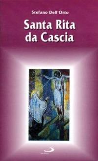 Santa Rita da Cascia - Stefano Dell'Orto - Libro San Paolo Edizioni 2014, Santi e santuari | Libraccio.it