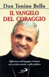 Il vangelo del coraggio. Riflessioni sull'impegno cristiano nel servizio sociale e nella politica - Antonio Bello - Libro San Paolo Edizioni 2015, Vita quotidiana, vita cristiana | Libraccio.it