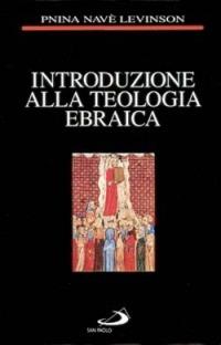Introduzione alla teologia ebraica - Navè Levinson Pnina - Libro San Paolo Edizioni 1996, Le religioni | Libraccio.it