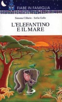 L' elefantino e il mare - Sofia Gallo - Libro San Paolo Edizioni 1996, Fiabe in famiglia | Libraccio.it