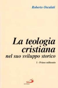 Teologia cristiana nel suo sviluppo storico. Vol. 1: Primo millennio - Roberto Osculati - Libro San Paolo Edizioni 1996, L' abside | Libraccio.it