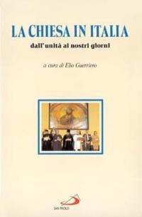 La chiesa in Italia. Dall'unità ai nostri giorni  - Libro San Paolo Edizioni 1996, Storia della Chiesa. Sussidi | Libraccio.it