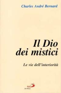 Il dio dei mistici. Vol. 1: Le vie dell'Interiorità - Charles-André Bernard - Libro San Paolo Edizioni 1996, L' abside | Libraccio.it