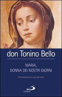 Maria, donna dei nostri giorni - Antonio Bello - Libro San Paolo Edizioni 2014, Vita quotidiana, vita cristiana | Libraccio.it
