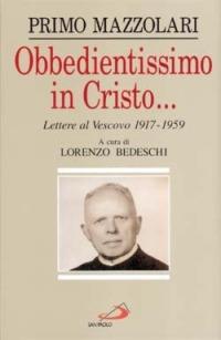 Obbedientissimo in Cristo... Lettere al vescovo (1917-1959) - Primo Mazzolari - Libro San Paolo Edizioni 1996, Tempi e figure | Libraccio.it