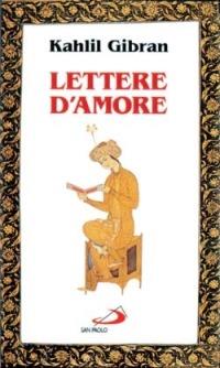 Lettere d'amore. Corrispondenza con Mayy Ziyadah - Kahlil Gibran - Libro San Paolo Edizioni 1996, L'antica fonte | Libraccio.it