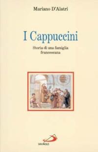 I cappuccini. Storia di una famiglia francescana - Mariano D'Alatri - Libro San Paolo Edizioni 1997, Storia della Chiesa. Saggi | Libraccio.it