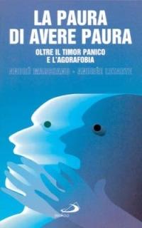La paura di avere paura. Oltre il timor panico e l'agorafobia - André Marchand, André Letarte - Libro San Paolo Edizioni 1997, I prismi | Libraccio.it