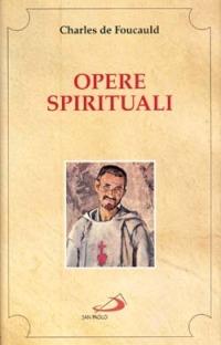 Opere spirituali. Antologia - Charles de Foucauld - Libro San Paolo Edizioni 1997, Spiritualità. Maestri. Seconda serie | Libraccio.it